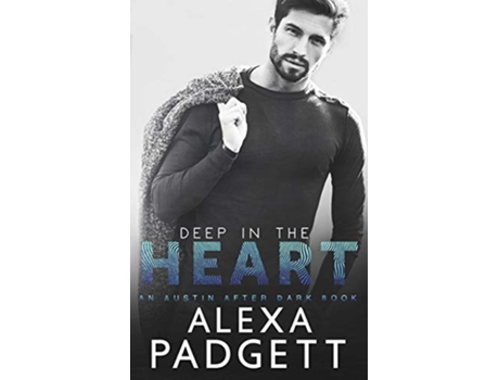 Livro Deep in the Heart An Austin After Dark Book de Alexa Padgett (Inglês)