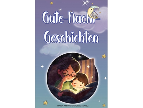 Livro Gute-Nacht-Geschichten Magische Abenteuer, um wach zu träumen und wichtige Werte zu lernen. de MARÍA AMPARO CORDERO SUAREZ (Inglês)
