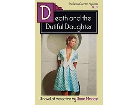 Livro Death and the Dutiful Daughter A Tessa Crichton Mystery The Tessa Crichton Mysteries de Anne Morice (Inglês)