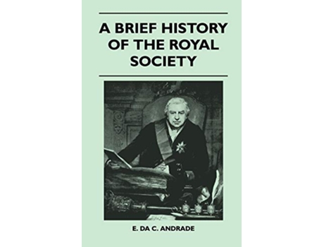 Livro A Brief History Of The Royal Society de E Da C Andrade (Inglês)