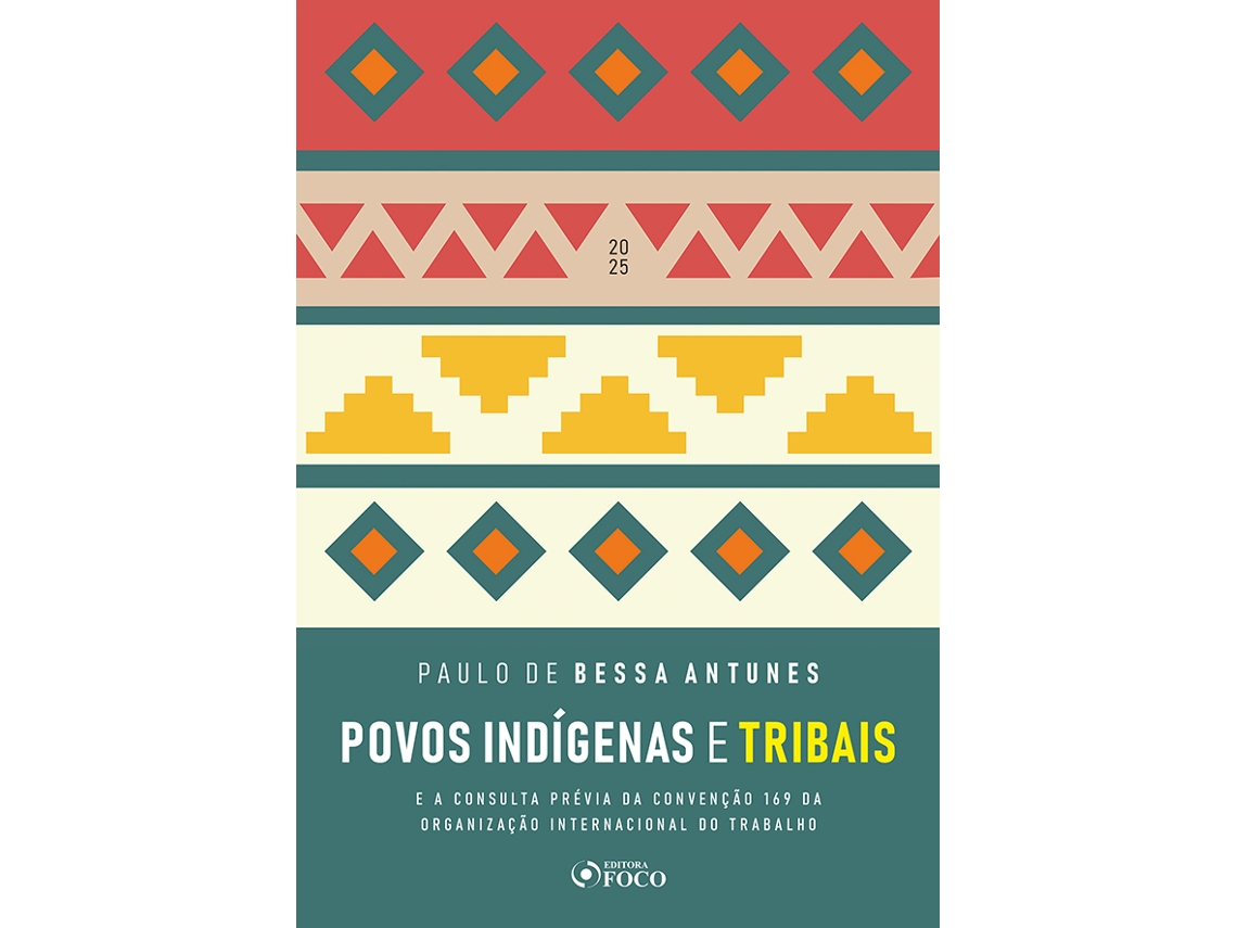 Livro Povos Indígenas E Tribais - 1 Ed - 2025 E A Consulta Prévia Da Convenção 169 Da Organização Internac De Paulo De Bessa Antunes (português)