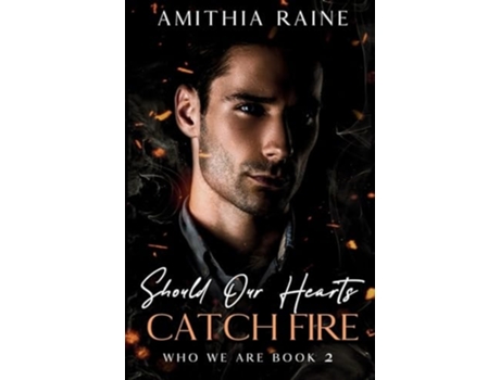 Livro Should Our Hearts Catch Fire A Grumpy/Sunshine Bi-awakening MM Romance de Amithia Raine (Inglês)