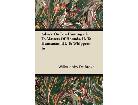 Livro Advice On FoxHunting I To Masters Of Hounds II To Huntsman III To WhippersIn de Willoughby De Broke (Inglês)
