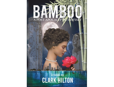 Livro BAMBOO A Post-Apocalyptic Odyssey de Clark Hilton (Inglês)