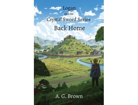Livro Back Home Logan and the Crystal Sword I de A G Brown (Inglês)