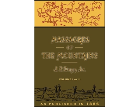 Livro Massacres Of The Mountains A History Of The Indian Wars Of The Far West Volume I De J P Dunn (inglês)