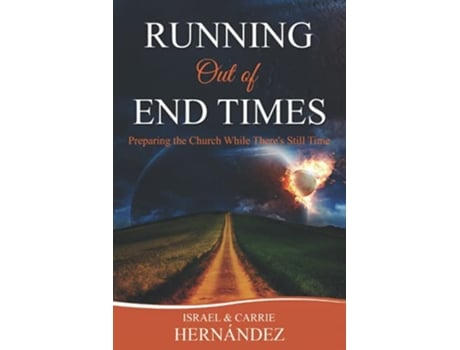 Livro Running Out of End Times Preparing the Church While Theres Still Time de Israel Hernandez Carrie Hernandez (Inglês)