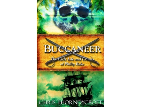 Livro Buccaneer The Early Life and Crimes of Philip Rake de Chris Thorndycroft (Inglês)