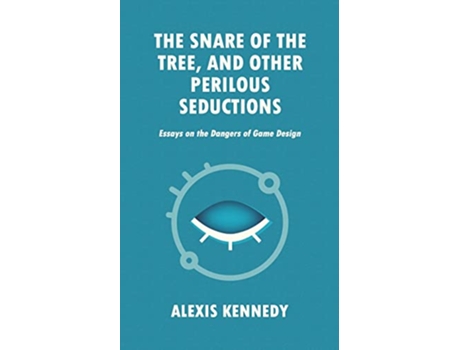 Livro THE SNARE OF THE TREE AND OTHER PERILOUS SEDUCTIONS Essays on Dangers in Game Design Occult Scraps de Alexis Kennedy (Inglês)