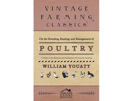 Livro On the Breeding Rearing and Management of Poultry A Guide to the Methods and Equipment of Livestock Farming de William Youatt (Inglês)