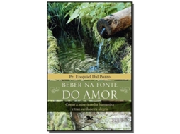 Livro Beber Na Fonte Do Amor - Como A Misericordia Human De Pozzo E Ezequiel Dal (português)