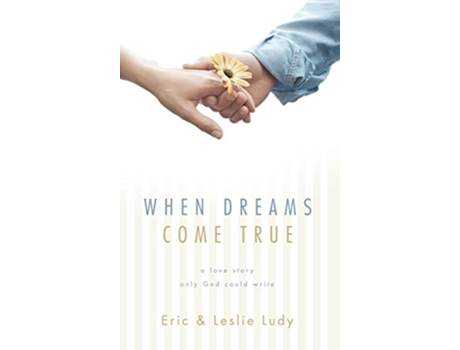 Livro When Dreams Come True de Eric Ludy e Leslie Ludy (Inglês)