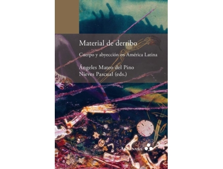 Livro Material De Derribo. Cuerpo Y Abyección En América Latina De Ángeles Mateo Del Pino E Nieves Pascual (espanhol)