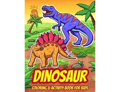 Livro Dinosaur Coloring Activity Book For Kids A Fun Collection of Dot to Dot Puzzles Word Search Coloring and More Ages 4 8 de Activity (Inglês)