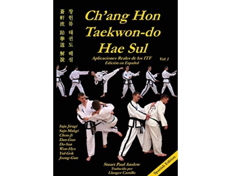 Livro Chang Hon TaekwonDo Hae Sul Aplicaciones Reales de los Patrones ITF Spanish Edition de Stuart Paul Anslow (Espanhol)