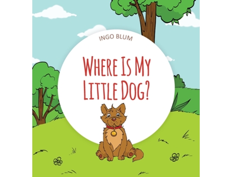 Livro Where Is My Little Dog? A Funny Seek-and-find Book De Ingo Blum (inglês)
