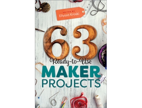 Livro 63 ready-to-use maker projects de edited by ellyssa kroski (inglês)