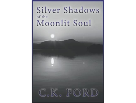 Livro Silver Shadows of the Moonlit Soul Poetic Awakening de CK Ford (Inglês)