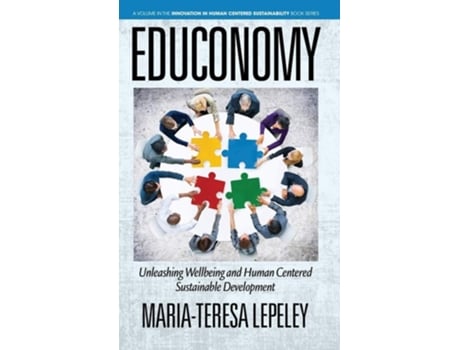 Livro Educonomy. Unleashing Wellbeing And Human Centered Sustainable Development De Maria-teresa Lepeley (inglês - Capa Dura)