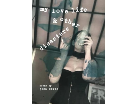 Livro My Love Life Other Disasters Poems de Josa Keyes (Inglês)