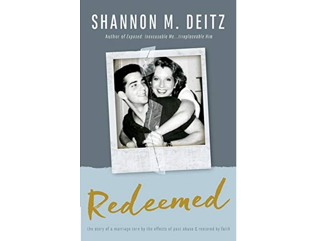 Livro Redeemed The Story of a Marriage Torn by the Effects of Past Abuse Restored by Faith de Shannon M Deitz (Inglês)