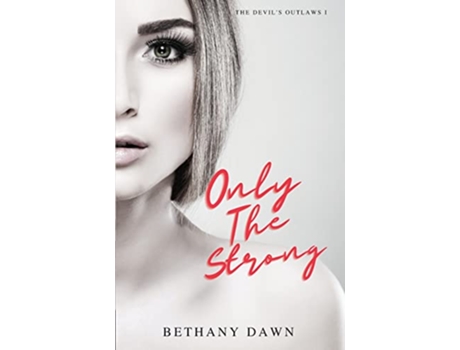 Livro Only The Strong The Devils Outlaws de Bethany Dawn (Inglês)