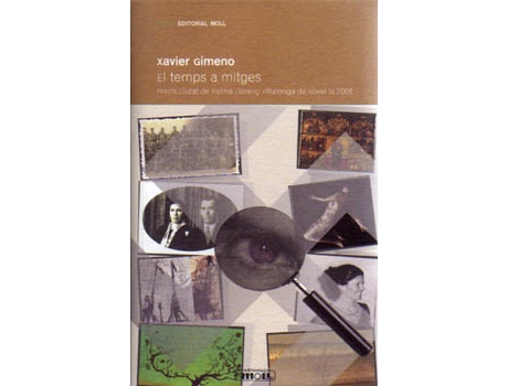 Livro El Temps A Mitges.Premi Ciutat De Palma de Xavier Gimeno (Catalão)