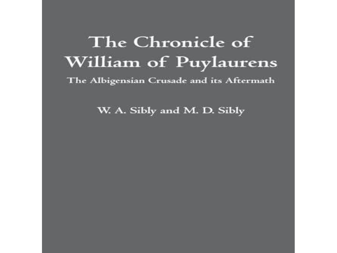 Livro The Chronicle of William of Puylaurens The Albigensian Crusade and its Aftermath de WA Sibly (Inglês)