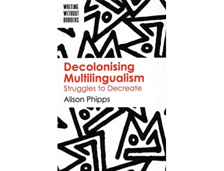 Livro Decolonising Multilingualism Struggles to Decreate de Alison Phipps (Inglês - Capa Dura)
