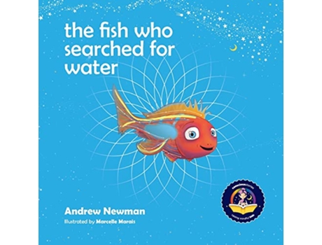 Livro The fish who searched for water Helping children recognize the love that surrounds them Conscious Stories de Andrew Newman (Inglês)