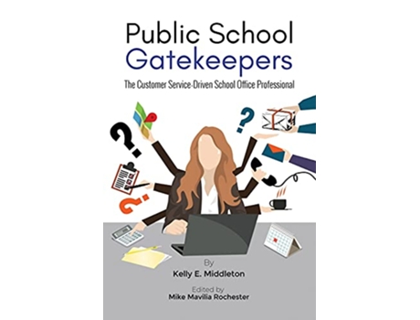 Livro Public School Gatekeepers The Customer ServiceDriven School Office Professional de Kelly E Middleton (Inglês)