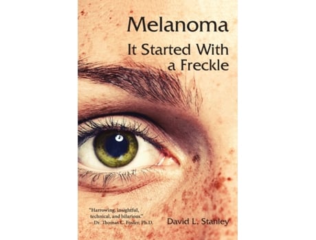 Livro Melanoma: It Started With a Freckle David L. Stanley (Inglês)