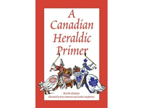 Livro A Canadian Heraldic Primer de Kevin Greaves Heraldic Society of Canada (Inglês)
