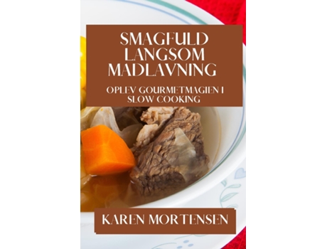 Livro Smagfuld Langsom Madlavning Oplev Gourmetmagien i Slow Cooking de Karen Mortensen (Inglês)