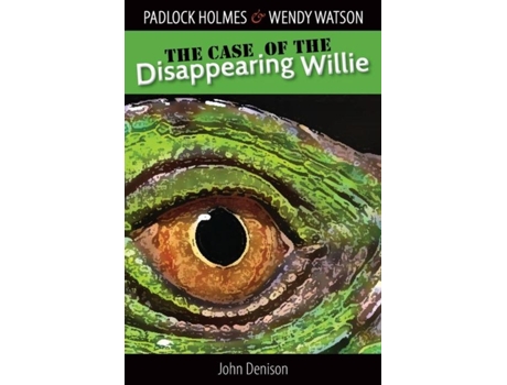 Livro Padlock Holmes Amp Wendy Watson In The Case Of The Disappearing Willie De John Denison (inglês)
