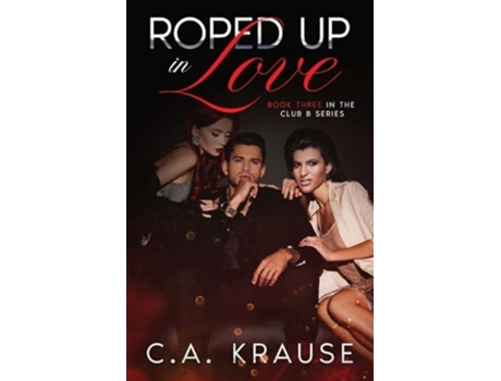 Livro Roped Up In Love de CA Krause (Inglês)