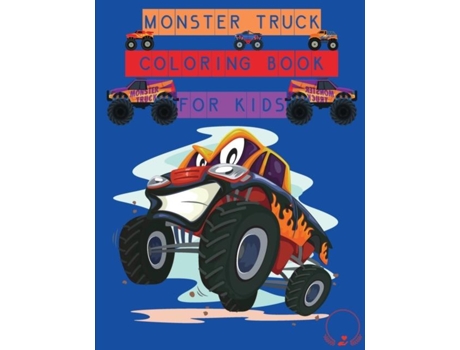 Livro Monster Truck Coloring Book For Kids Amazing Designs To Colour In For Boys And Girls De Steven Cottontail Manor (inglês)
