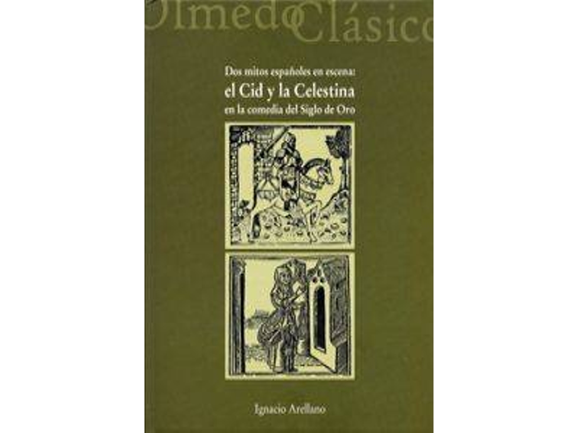 Livro Dos Mitos Españoles EscenaCid Celestina Comedia Siglo Oro de Ignacio Arallano (Espanhol)