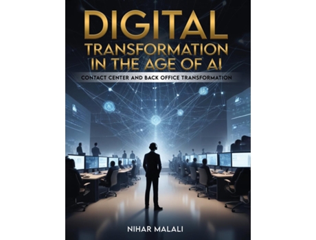 Livro Digital Transformation in the Age of AI Contact Center and Back Office Transformation de Nihar Malali (Inglês)