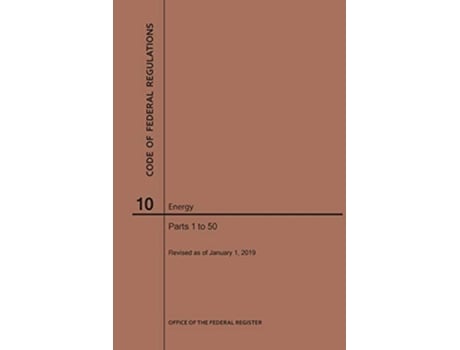 Livro Code of Federal Regulations Title 10, Energy, Parts 150, 2019 de Nara (Inglês)