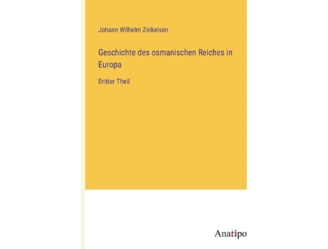 Livro Geschichte des osmanischen Reiches in EuropaDritter Theil de Johann Wilhelm Zinkeisen (Inglês)