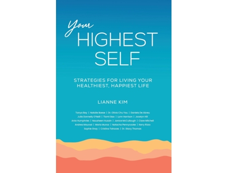Livro Your Highest Self Strategies for living your healthiest, happiest life de Lianne Kim (Inglês)