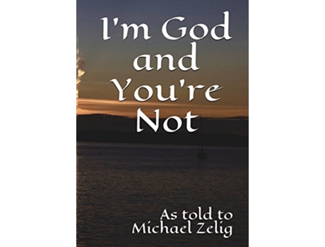 Livro Im God and Youre Not de Michael Zelig (Inglês)