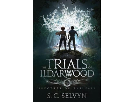 Livro The Trials of Ildarwood Spectres of the Fall de S C Selvyn (Inglês)