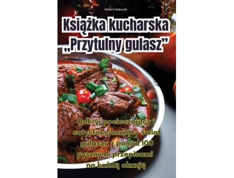 Livro Ksiazka kucharska „Przytulny gulaszquot. de Robert Sobczak (Inglês)