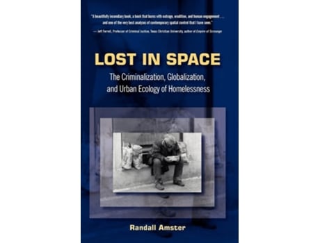Livro Lost In Space The Criminalization, Globalization And Urban Ecology Of Homelessness De Randall Amster (inglês)