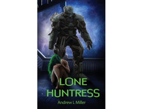Livro Lone Huntress De Andrew L Miller (inglês)