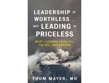 Livro Leadership Is Worthless...but Leading Is Priceless De Thom Mayer Md (inglês - Capa Dura)