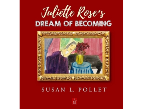Livro JULIETTE ROSES DREAM OF BECOMING de Susan L Pollet (Inglês - Capa Dura)
