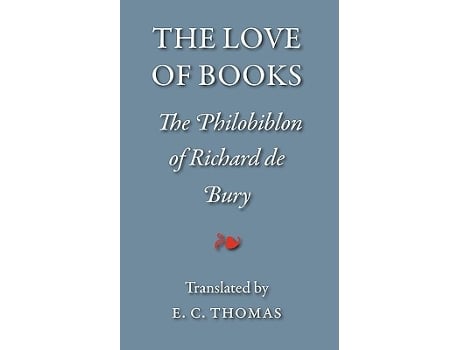 Livro The Love of Books being the Philobiblon of Richard de Bury de Richard de Bury Tiger (Inglês)